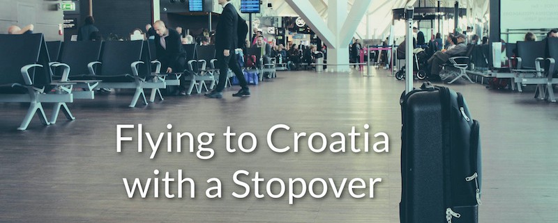 Flying to Croatia with a Stopover