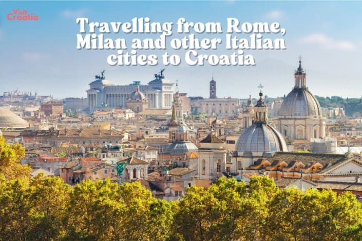 Travelling from Italy to Croatia - Rome, Milan - Visit Croatia